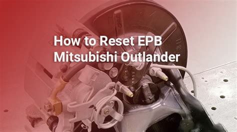 Problems with headlight /. . How do you reset the electronic parking brake on a mitsubishi outlander